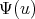 Ψ(u )