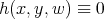 h (x,y,w ) ≡ 0