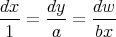 dx    dy   dw
---=  ---= ---
1     a     bx