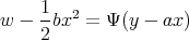 w -  1bx2 = Ψ (y - ax)
     2