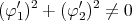 (φ ′1)2 + (φ ′2)2 ⁄= 0