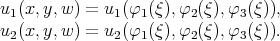 u1 (x, y,w ) = u1 (φ1(ξ),φ2(ξ),φ3(ξ)),
u2 (x, y,w ) = u2 (φ1(ξ),φ2(ξ),φ3(ξ)).
