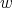 w
