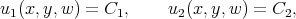 u1 (x, y,w ) = C1,    u2 (x, y,w ) = C2,