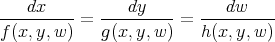 ---dx-----=  ---dy----=  ---dw-----
f(x,y, w)    g(x,y,w )   h(x,y, w)
