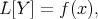 L[Y ] = f (x),
