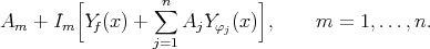         [        ∑n          ]
Am +  Im Yf(x) +    AjY φj(x) ,    m  = 1,...,n.
                 j=1
