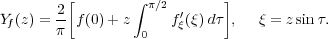          [       ∫ π∕2      ]
Yf(z) = 2 f(0)+ z     f′ξ(ξ)dτ ,   ξ = zsinτ.
       π          0
