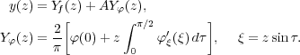  y(z) = Yf(z)+ AYφ(z),
       2 [       ∫ π∕2       ]
Yφ(z) =-- φ(0)+ z     φ′ξ(ξ)dτ ,  ξ = zsinτ.
       π          0  