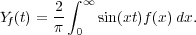         ∫
      -2  ∞
Yf(t) = π 0  sin(xt)f(x )dx.
