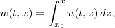          integral
          x
w(t,x) = x0 u(t,z) dz,

