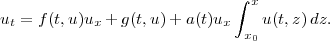                             integral  x
u = f(t,u)u  + g(t,u)+ a(t)u     u(t,z)dz.
 t        x              x  x0
