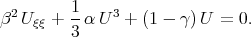  2 1- 3 β U ξξ + 3 α U + (1 - γ )U = 0. 