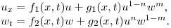 $u_x=f_1(x,t)u+g_1(x,t)u^{1-n}w^m$,\\
$w_t=f_2(x,t)w+g_2(x,t)u^{n}w^{1-m}$.