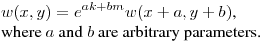 \noindent
$\displaystyle w(x,y)=e^{ak+bm}w(x+a,y+b)$,\hfill\break
where $a$ and $b$ are arbitrary parameters.