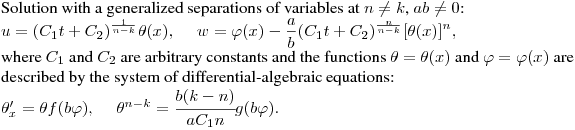 Solution with a generalized separations of variables at $n\not=k$,
$ab\not=0$:\hfill\break
$\displaystyle u=(C_1t+C_2)^{\frac 1{n-k}}\theta(x),\quad \ w=\varphi(x)-\frac
ab(C_1t+C_2)^{\frac n{n-k}}[\theta(x)]^n,$\hfill\break
where $C_1$ and $C_2$ are arbitrary constants and the functions 
$\theta=\theta(x)$ and $\varphi=\varphi(x)$ are described by the system of differential-algebraic equations:
\hfill\break
$\theta'_x=\theta f(b\varphi),\quad \
\theta^{n-k}=\cfrac{b(k-n)}{aC_1n}g(b\varphi).$