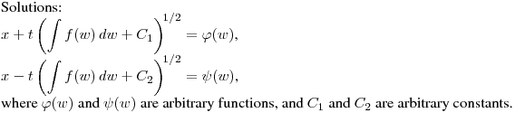 \noindent
Solutions:\hfill\break
$\displaystyle x+t\left(\int f(w)\,dw+C_1\right)^{\!1/2}=\varphi(w)$,\hfill\break
$\displaystyle x-t\left(\int f(w)\,dw+C_2\right)^{\!1/2}=\psi(w)$,\hfill\break
where $\varphi(w)$ and $\psi(w)$ are arbitrary functions, 
and $C_1$ and $C_2$ are arbitrary constants.