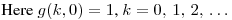 Here $g(k,0)=1$, $k=0,\,1,\,2,\,\dots$