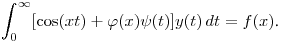 $\displaystyle \int^\infty_0[\cos(xt)+\varphi(x)\psi(t)]y(t)\,dt=f(x)$.