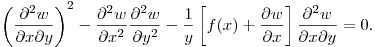 $\displaystyle \left(\frac{\partial^2 w}{\partial x\partial y}\right)^2-
\frac{\partial^2 w}{\partial x^2}\frac{\partial^2 w}{\partial y^2}-
\frac{1}{y}\left[f(x)+\frac{\partial w}{\partial x}\right]\frac{\partial^2 w}{\partial x\partial y}=0$.\hfill\break