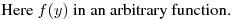 Here $f(y)$ in an arbitrary function.