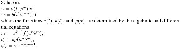 Solution:\hfill\break
$\displaystyle u=a(t)\varphi^m(x)$,\hfill\break
$\displaystyle w=b(t)\varphi^{-n}(x)$,\hfill\break
where the functions $a(t)$, $b(t)$, and $\varphi(x)$ are determined by the
algebraic and differential equations\hfill\break
$m=a^{k-1}f(a^nb^m)$,\hfill\break
$b'_t=bg(a^nb^m)$,\hfill\break
$\varphi'_x=\varphi^{mk-m+1}$.