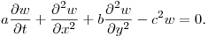 $\displaystyle a\frac{\partial w}{\partial t}+\frac{\partial^2w}{\partial x^2}+b\frac{\partial ^2w}{\partial y^2}-c^2w=0$.