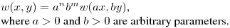 \noindent
$w(x,y)=a^nb^mw(ax,by)$,\hfill\break 
where $a>0$ and $b>0$ are arbitrary parameters.