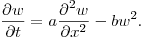\noindent
$\displaystyle \frac{\partial w}{\partial t}=a\frac{\partial^2 w}{\partial x^2}-bw^2.$
