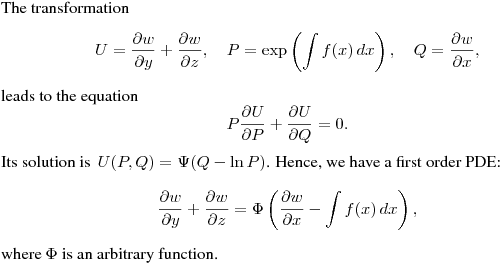 The transformation
$$
U=\frac{\partial w}{\partial y}+\frac{\partial w}{\partial z}, \quad
P=\exp\left(\int f(x)\,dx\right), \quad Q=\frac{\partial w}{\partial x},
$$
leads to the equation
$$
P\frac{\partial U}{\partial P}+\frac{\partial U}{\partial Q}=0.
$$
Its solution is $\,\displaystyle {U(P,Q)=\Psi(Q-\ln P)}$.
Hence, we have a first order PDE:
$$
\frac{\partial w}{\partial y}+\frac{\partial w}{\partial z}=
\Phi\left(\frac{\partial w}{\partial x}-\int f(x)\,dx\right),
$$
where $\Phi$ is an arbitrary function.