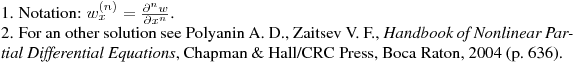 \noindent
1. Notation: $w^{(n)}_x=\frac{\partial^nw}{\partial x^n}$.

\noindent
2. For an other solution see Polyanin A. D., Zaitsev V. F., 
{\it Handbook of Nonlinear Partial Differential Equations}, Chapman \& Hall/CRC Press, 
Boca Raton, 2004 (p.~636).