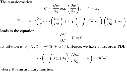 The transformation
$$
U=\frac{\partial w}{\partial y}\exp\left(\frac{\partial w}{\partial x}\right), \quad
V=w,
$$
$$
T=-w^{-1}\frac{\partial w}{\partial y}\exp\left(\frac{\partial w}{\partial x}\right)+
\exp\left(-\int f(y)\,dy\right)\left(\frac{\partial w}{\partial y}+aw\right)
$$
leads to the equation
$$
\frac{\partial U}{\partial T}+V=0.
$$
Its solution is $\,\displaystyle{U(V,T)=-VT+\Psi(V)}$.
Hence, we have a first order PDE:
$$
\exp\left(-\int f(y)\,dy\right)\left(\frac{\partial w}{\partial y}+aw\right)=
\Phi(w),
$$
where $\Phi$ is an arbitrary function.