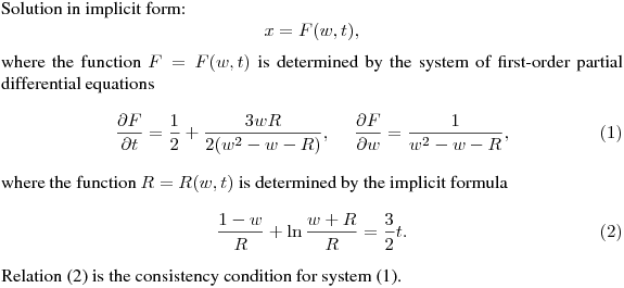 Solution in implicit form:
$$
x=F(w,t),
$$
where the function $F=F(w,t)$ is determined by the system of first-order
partial differential equations
$$
\frac{\partial F}{\partial t}=\frac12 +\frac{3wR}{2(w^2-w-R)},\quad \
\frac{\partial F}{\partial w}=\frac{1}{w^2-w-R},
\eqno(1)
$$
where the function $R=R(w,t)$ is determined by the implicit formula
$$
\frac{1-w}{R}+\ln\frac{w+R}{R}=\frac32t.
\eqno(2)
$$
Relation (2) is the consistency condition for system (1).