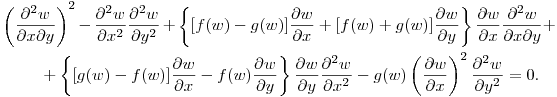 \begin{multline*} \left(\frac{\partial^2 w}{\partial x\partial y}\right)^2-
\frac{\partial^2 w}{\partial x^2}\frac{\partial^2 w}{\partial y^2}+
\left\{[f(w)-g(w)]\frac{\partial w}{\partial x}+[f(w)+g(w)]\frac{\partial w}{\partial y}\right\}
\frac{\partial w}{\partial x}\frac{\partial^2 w}{\partial x\partial y}+\\
+\left\{[g(w)-f(w)]\frac{\partial w}{\partial x}-f(w)\frac{\partial w}{\partial y}\right\}
\frac{\partial w}{\partial y}\frac{\partial^2 w}{\partial x^2}-
g(w)\left(\frac{\partial w}{\partial x}\right)^2\frac{\partial^2 w}{\partial y^2}=0.
\end{multline*}