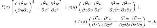 \begin{multline*} f(x)\left[\left(\frac{\partial^2 w}{\partial y\partial z}\right)^2-
\frac{\partial^2 w}{\partial y^2}\frac{\partial^2 w}{\partial z^2}\right]+
g(y)\left(\frac{\partial^2 w}{\partial x\partial y}\frac{\partial^2 w}{\partial z^2}-
\frac{\partial^2 w}{\partial y\partial z}\frac{\partial^2 w}{\partial x\partial z}\right)+\\
+h(z)\left(\frac{\partial^2 w}{\partial x\partial z}\frac{\partial^2 w}{\partial y^2}-
\frac{\partial^2 w}{\partial y\partial z}\frac{\partial^2 w}{\partial x\partial y}\right)=0.
\end{multline*}