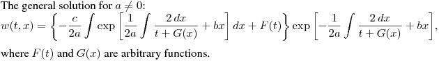 \noindent
The general solution for $a\not=0$:\hfill\break
$\displaystyle w(t,x) =
\left\{-\frac{c}{2a}\int\exp\left[\frac{1}{2a}\int\frac{2\,dx}{t+G(x)}+bx\right]dx+F(t)\right\}
\exp\left[-\frac{1}{2a}\int\frac{2\,dx}{t+G(x)}+bx\right]
$,\hfill\break
where $F(t)$ and $G(x)$ are arbitrary functions.
