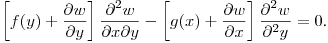 $\displaystyle \left[f(y)+\frac{\partial w}{\partial y}\right]\frac
{\partial^2 w}{\partial x\partial y}-
\left[g(x)+\frac{\partial w}{\partial x}\right]\frac
{\partial^2 w}{\partial^2 y}=0$.