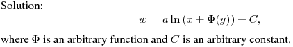 Solution:
$$
w=a\ln\left(x+\Phi(y)\right)+C,
$$
where $\Phi$ is an arbitrary function and $C$ is an arbitrary constant.