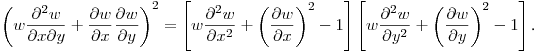 \noindent
$\displaystyle \left(w\frac{\partial^2 w}{\partial x  \partial
y}+\frac{\partial w}{\partial x}\frac{\partial w}{\partial
y}\right)^2=\left[w\frac{\partial^2 w}{\partial
x^2}+\left(\frac{\partial w}{\partial
x}\right)^2-1\right]\left[w\frac{\partial^2 w}{\partial
y^2}+\left(\frac{\partial w}{\partial y}\right)^2-1\right]\,$.