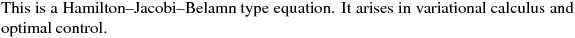 \noindent This is a Hamilton--Jacobi--Belamn type equation. 
It arises in variational calculus and optimal control.