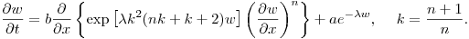 $$
\frac{\partial {w}}{\partial t} = b\frac{\partial}{\partial
x}\left\{\exp{\left[\lambda
k^2(nk+k+2)w}\right]\left( \frac{\partial {w}}{\partial
x}\right)^n\right\} + ae^{-\lambda w},\quad \ k=\frac{n+1}n.
$$
