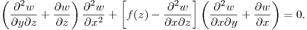 $\displaystyle \left(\frac{\partial^2 w}{\partial y\partial z}+
\frac{\partial w}{\partial z}\right)\frac{\partial^2 w}{\partial x^2}+
\left[f(z)-\frac{\partial^2 w}{\partial x\partial z}\right]
\left(\frac{\partial^2 w}{\partial x\partial y}+\frac{\partial w}{\partial x}\right)=0$.\hfill\break
