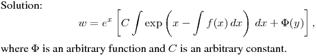 Solution:
$$
w=e^{x}\left[C\int\exp\left(x-\int f(x)\,dx\right)\,dx+\Phi(y)\right],
$$
where $\Phi$ is an arbitrary function and $C$ is an arbitrary constant.