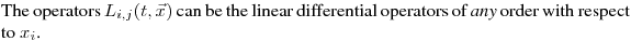 \noindent
The operators ${\Large L}_{i,j}(t,\vec{x})$ can be the linear differential operators of \emph{any} order with respect to $x_i$.

%\noindent
%The operators ${\Large \hat{D}}_{i,j}(t,\vec{x})$ can be the linear differential operators of \emph{any} order with respect to $x_i$.