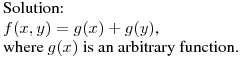 Solution:\hfill\break
$f(x,y)=g(x)+g(y)$,\hfill\break
where $g(x)$ is an arbitrary function.