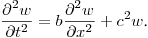 $\displaystyle \frac{\partial^2w}{\partial t^2}=b\frac{\partial ^2w}{\partial x^2}+c^2w$.