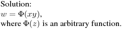 \noindent
Solution:\hfill\break
$\displaystyle w=\Phi(xy)$,\hfill\break
where $\Phi(z)$ is an arbitrary function.