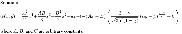 Solution:
$$
w(x,y) = \frac{{A^2 }}{{12}}x^4  + \frac{{AB}}{3}x^3  + \frac{{B^2
}}{2}x^2  + ax + b - \left( {Ax + B} \right) \left(\frac{{3 -
\gamma }}{{\sqrt {2\alpha ^3 (1 - \gamma )} }}\left( {\alpha y +
\beta } \right)^{\frac{{3 - \gamma }}{2}} + C\right).
$$
where $A$, $B$, and $C$ are arbitrary constants.