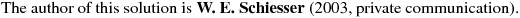 The author of this solution is {\bf W. E. Schiesser} (2003, private communication).