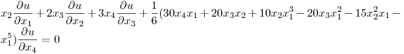$\displaystyle 
x_2 \frac{\partial u}{\partial x_1}+
2 x_3 \frac{\partial u}{\partial x_2}+
3 x_4 \frac{\partial u}{\partial x_3}+
\frac{1}{6} (30 x_4 x_1+20 x_3 x_2+10 x_2 x_1^3-20 x_3 x_1^2-15 x_2^2 x_1-x_1^5) 
\frac{\partial u}{\partial x_4}=0
$\hfill\break